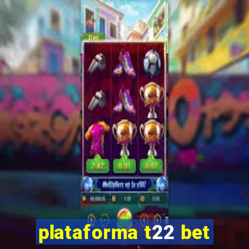 plataforma t22 bet